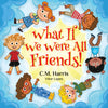 What If We Were All The Friends!
