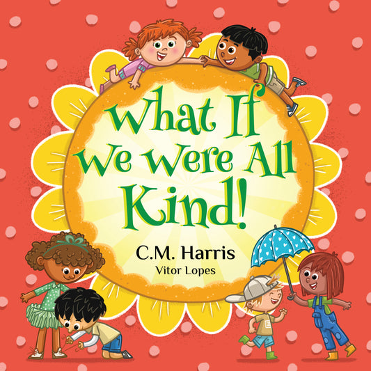 Book cover of 'What If We Were All Kind!' with children around a sun-shaped title on a red background.