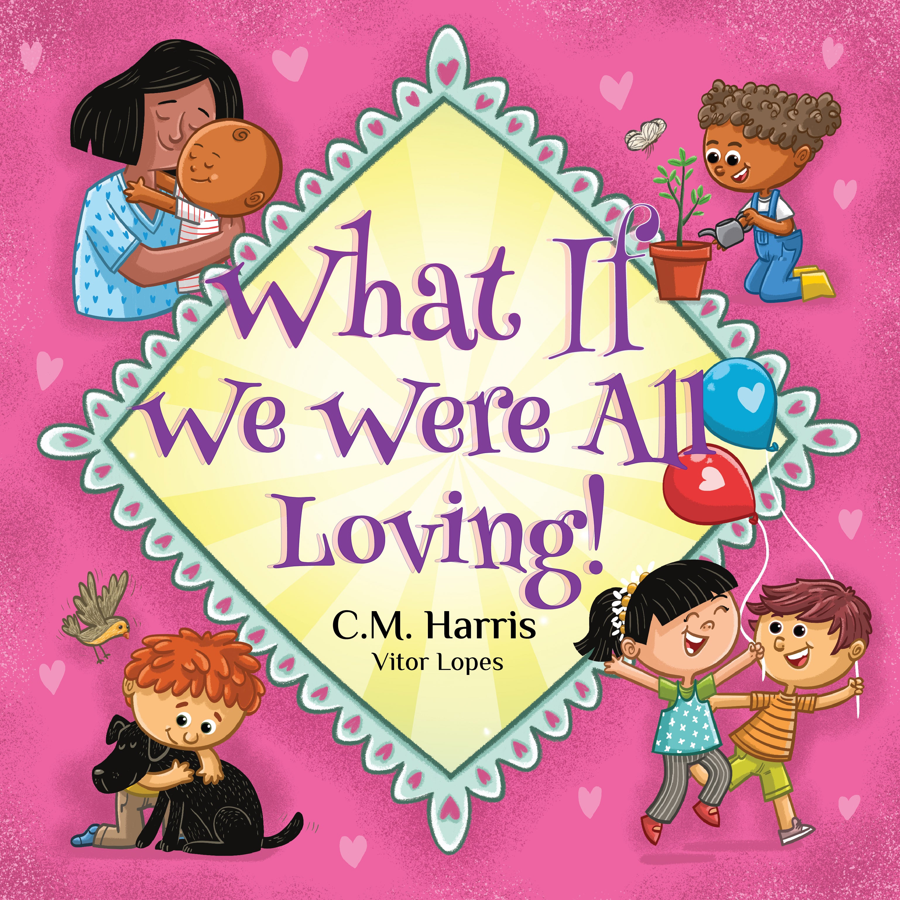 Book cover of 'What If We Were All Loving!' with children and hearts on a pink background